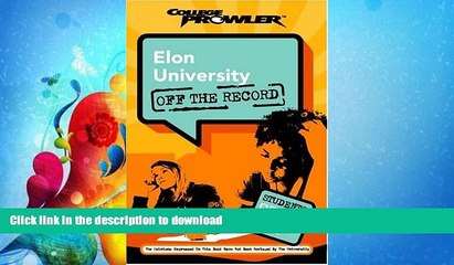 READ BOOK  Elon University: Off the Record (College Prowler) (College Prowler: Elon University