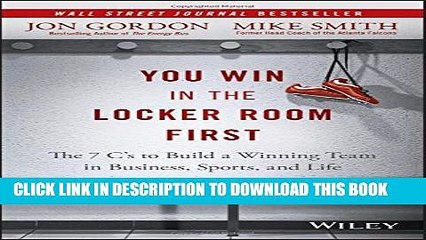 [PDF] You Win in the Locker Room First: The 7 C s to Build a Winning Team in Business, Sports, and