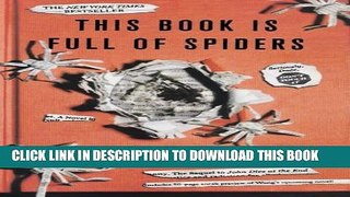 [PDF] This Book Is Full of Spiders: Seriously, Dude, Don t Touch It (John Dies at the End) Full