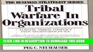 [PDF] Tribal Warfare in Organizations: Turning Tribal Conflict into Negotiated Peace (Business