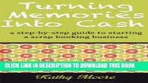 [PDF] Turning Memories Into Cash: A step by step guide to starting a scrapbooking business Full