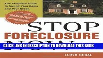 Collection Book Stop Foreclosure Now: The Complete Guide to Saving Your Home and Your Credit