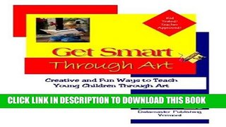 [PDF] Get Smart Through Art: Creative and Fun Ways to Teach Young Children Through Art Full