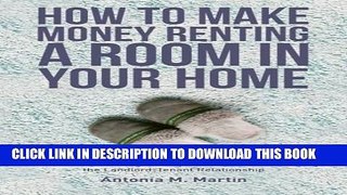 [PDF] How To Make Money Renting A Room In Your Home: The Guide to Finding the Right Tenants and