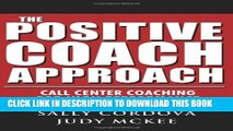 [PDF] The Positive Coach Approach: Call Center Coaching for High Performance Popular Colection