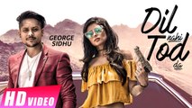 Dil Nahi Tod Da HD Video Song George Sidhu ft. Gupz Sehra 2016 Latest Punjabi Songs