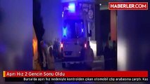 Aşırı Hız 2 Gencin Sonu Oldu