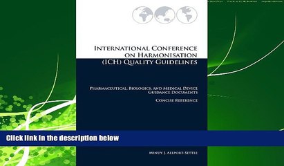 read here  International Conference on Harmonisation (ICH) Quality Guidelines: Pharmaceutical,