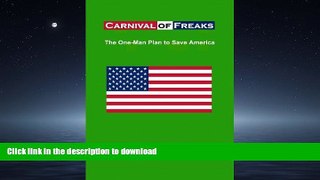 FAVORIT BOOK Carnival of Freaks: The One Man Plan to Save America READ EBOOK