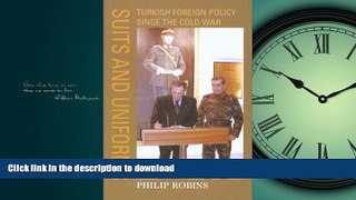 READ PDF Suits and Uniforms: Turkish Foreign Policy Since the Cold War (Samuel and Althea Stroum