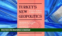 READ THE NEW BOOK Turkey s New Geopolitics: From the Balkans to Western China (RAND Studies) FREE