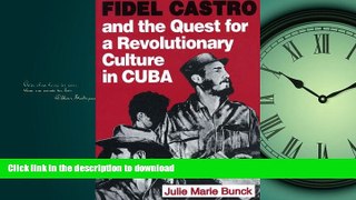READ ONLINE Fidel Castro and the Quest for a Revolutionary Culture in Cuba READ EBOOK