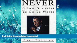 READ ONLINE Never Allow A Crisis To Go To Waste: Barack Obama and the Evolution of American