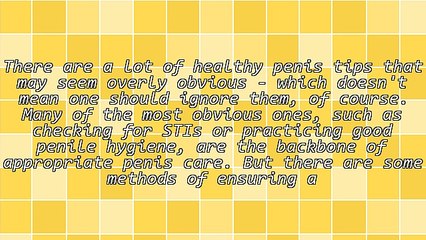 Healthy Penis Maintenance: 4 Not-So-Obvious Tips