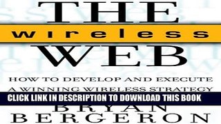 [PDF] The Wireless Web: How to Develop and Execute A Winning Wireless Strategy Full Colection