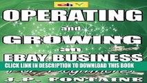 [PDF] Ebay: Operating and Growing and Ebay Business For Beginners (Clicking For Dollars Book 15)