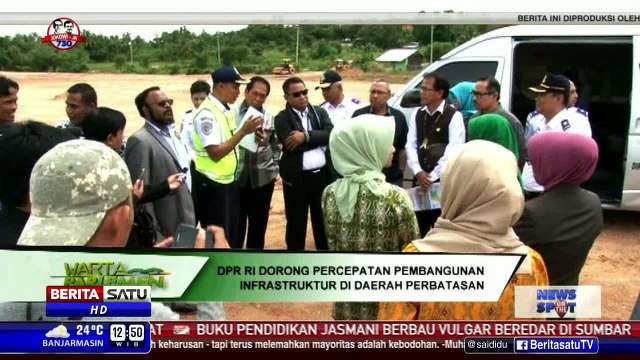 DPR Dorong Percepatan Pembangunan Infrastruktur Strategis di Perbatasan