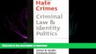 READ THE NEW BOOK Hate Crimes: Criminal Law   Identity Politics (Studies in Crime and Public