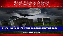 [PDF] Real Estate Agent CEMETERY: How to Survive the Fears, Challenges, and Mistakes That Can Kill
