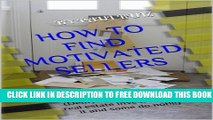 [PDF] How to Find Motivated Sellers (Demystifying why some real estate investors make it and some