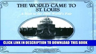 [PDF] The World Came to St. Louis: A Visit to the 1904 World s Fair Popular Colection