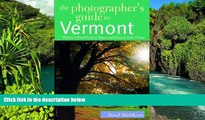 Big Deals  The Photographer s Guide to Vermont: Where to Find Perfect Shots and How to Take Them
