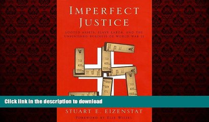 READ ONLINE Imperfect Justice: Looted Assets, Slave Labor, and the Unfinished Business of World