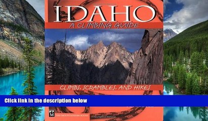 Big Deals  Idaho, a Climbing Guide: Climbs, Scrambles, and Hikes (Climbing Guides)  Full Read Most