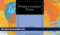 Big Deals  Point Counter-Point.  Best Seller Books Most Wanted