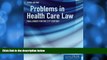 complete  Problems In Health Care Law: Challenges for the 21st Century