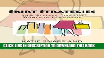 [PDF] Skirt Strategies: 249 Success Tips for Women in Leadership Popular Colection