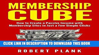[PDF] Membership Cube: How to Create a Passive Income in Just a Few Simple Clicks Full Online