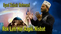 Syed Zubair Rehmani - Rok Leti Hai Aapki Nisbat