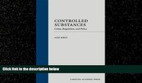 complete  Controlled Substances: Crime, Regulation, and Policy