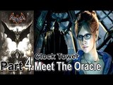 Batman Arkham Knight Part 4 Meet The Oracle Walkthrough Gameplay Lets Play