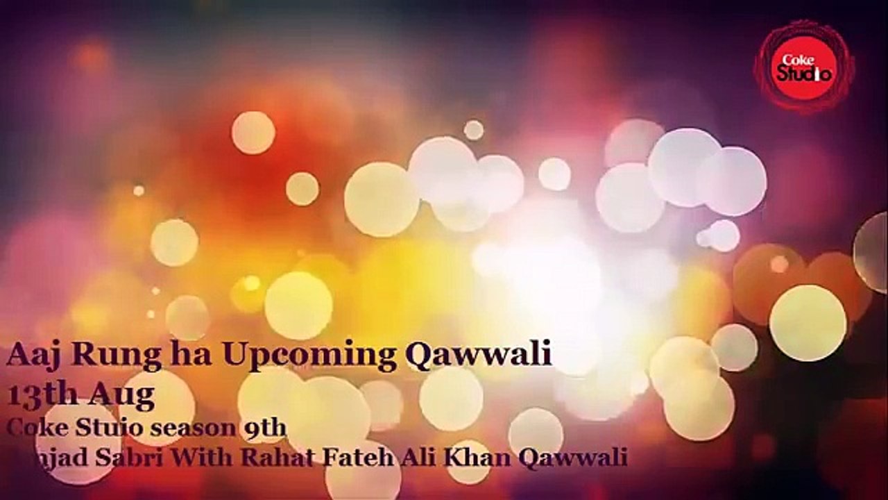 Aaj Rang Hai Amjad Sabri & Rahat Fateh Ali Khan Coke Studio Season 9