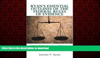 READ THE NEW BOOK Ryan s Essential Outlines of the Federal Rules of Evidence: 2005-2006 Student