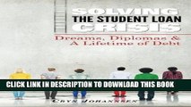 [PDF] Solving the Student Loan Crisis: Dreams, Diplomas   A Lifetime Debt Full Online