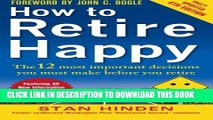 [PDF] How to Retire Happy, Fourth Edition: The 12 Most Important Decisions You Must Make Before