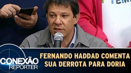 Fernando Haddad comenta sua derrota para João Doria