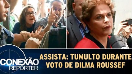 Tumulto e confusão durante voto de Dilma Rousseff