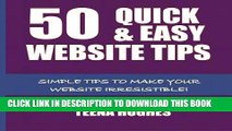 [PDF] 50 Quick   Easy Website Tips: Simple Tips to Make Your Website Irresistible (Websites)