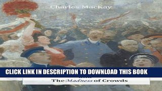 [PDF] Extraordinary Popular Delusions and The Madness of Crowds Full Colection