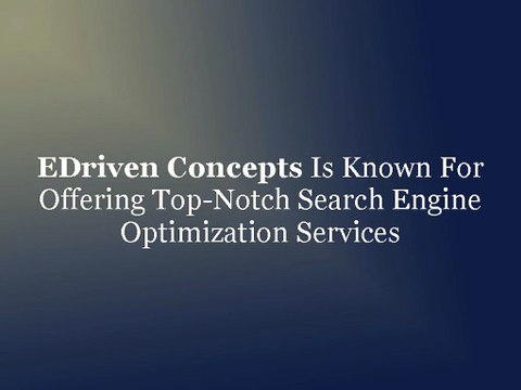 EDriven Concepts Is Known For Offering Top-Notch Search Engine Optimization Services