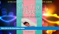 Big Deals  One Tiny Hope : A Journal To My Adopted Child  Best Seller Books Most Wanted