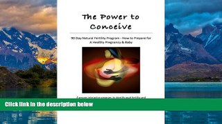 Books to Read  The Power to Conceive  Full Ebooks Most Wanted