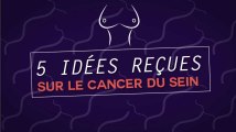 5 idées reçues sur le cancer du sein