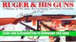 [PDF] Ruger   His Guns: A History of the Man, the Company   Their Firearms Popular Online