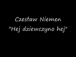 Czesław Niemen -  Hej dziewczyno hej (tekst)
