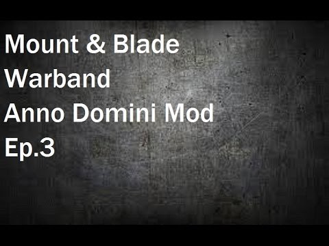 Mount & Blade Warband : Anno Domini Mod Ep.3